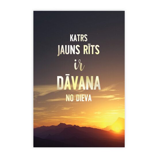 "Katrs jauns rīts ir dāvana no Dieva"